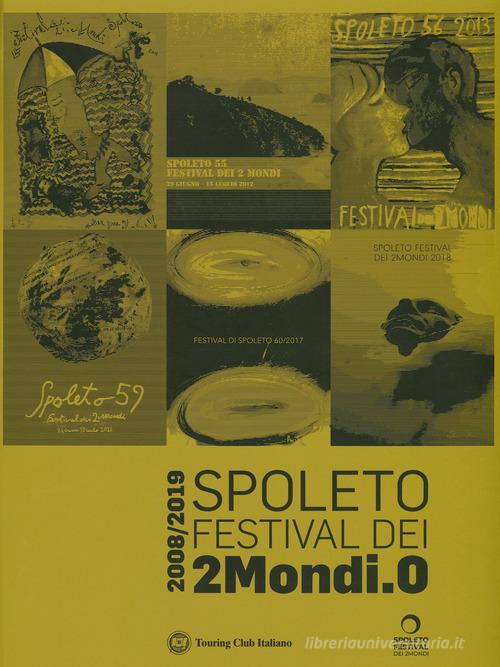 Spoleto Festival dei 2Mondi.0. 2008-2019 edito da Touring
