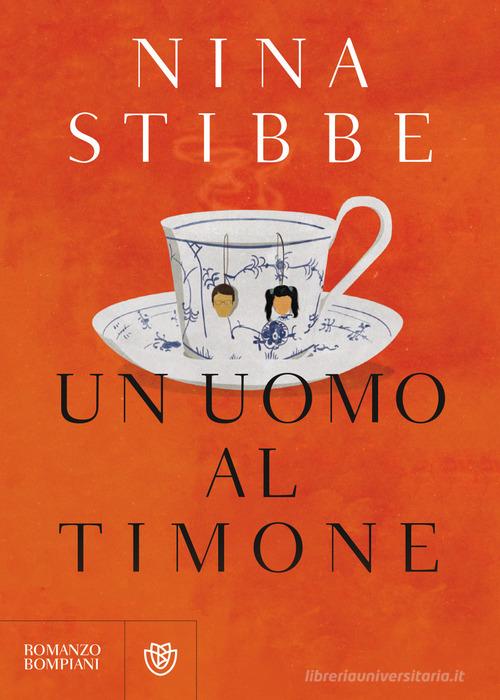 Un uomo al timone di Nina Stibbe edito da Bompiani