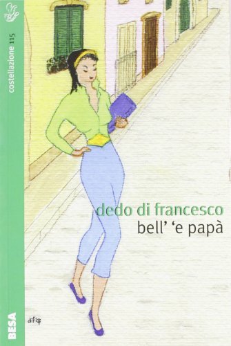 Bell' 'e papà di Alfredo Di Francesco edito da Salento Books