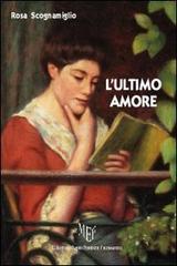 L' ultimo amore di Rosa Scognamiglio edito da L'Autore Libri Firenze