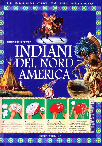 Indiani del Nord America di Philip Steele edito da White Star