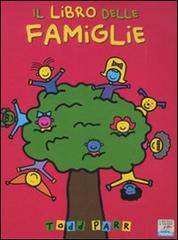Il libro delle famiglie. Ediz. illustrata di Todd Parr edito da Piemme