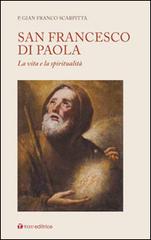 San Francesco di Paola. La vita e la spiritualità di Gian Franco Scarpitta edito da Tau