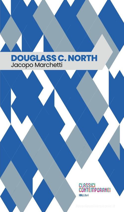 Douglass C. North di Jacopo Marchetti edito da IBL Libri