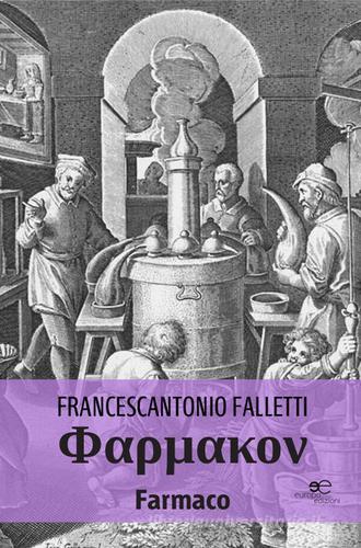 Farmacon. Farmaco di Francescantonio Falletti edito da Europa Edizioni
