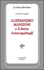 Alessandro Manzoni e il dottor Azzeccagarbugli di Giovanni Nardi edito da Le Lettere