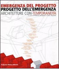 Emergenza del progetto. Progetto dell'emergenza. Architetture con-temporaneità. Catalogo della mostra (Firenze, 25 ottobre-1 novembre 2003) edito da 24 Ore Cultura