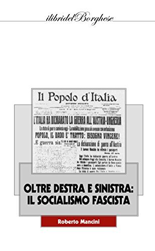 Oltre destra e sinistra: il socialismo fascista di Roberto Mancini edito da Casa Editrice Pagine