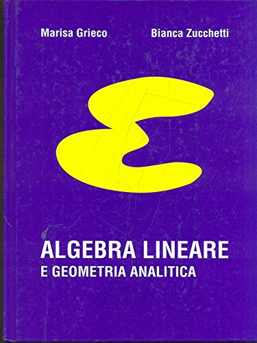 Algebra lineare e geometria analitica di Marisa Grieco, Bianca Zucchetti edito da La Goliardica Pavese