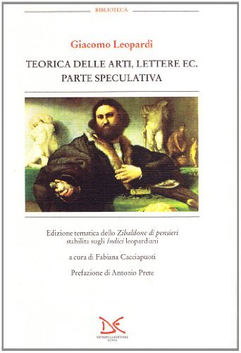 Teorica delle arti, lettere. Parte speculativa vol.4 di Giacomo Leopardi edito da Donzelli