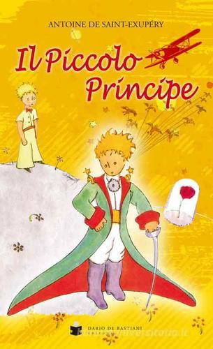 Il Piccolo Principe di Antoine de Saint-Exupéry edito da De Bastiani