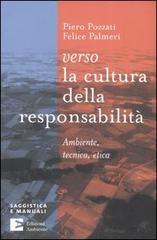 Verso la cultura della responsabilità. Ambiente, tecnica, etica di Piero Pozzati, Felice Palmeri edito da Edizioni Ambiente