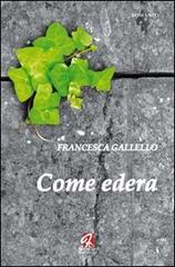 Come edera di Francesca Gallello edito da Ferrari Editore