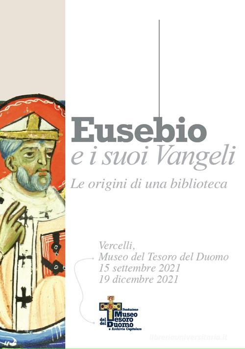 Eusebio e i suoi Vangeli. Le origini di una biblioteca edito da Gallo (Vercelli)