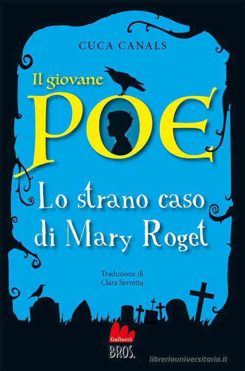 Il giovane Poe. Lo strano caso di Mary Roget di Cuca Canals edito da Gallucci Bros