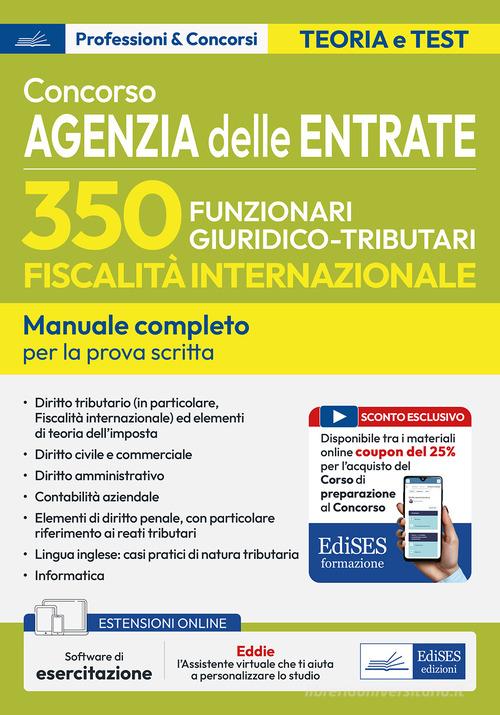 Concorso 350 funzionari, famiglia professionale giuridico-tributaria per adempimento collaborativo e fiscalità internazionale. Manuale completo per la preparazione a edito da Edises professioni & concorsi
