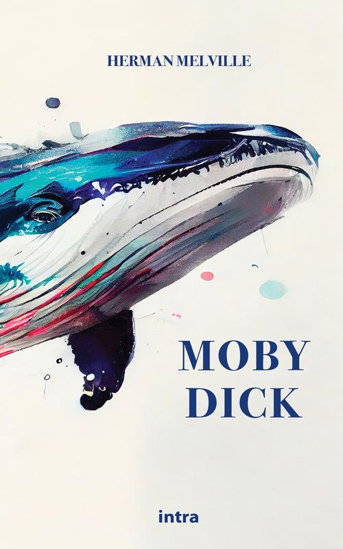 Libro Moby Dick. Ediz. inglese di Herman Melville Il disoriente. Serie fantascienza fantasy avventura di Intra