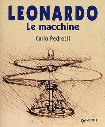 Leonardo. Le macchine di Carlo Pedretti edito da Giunti Editore