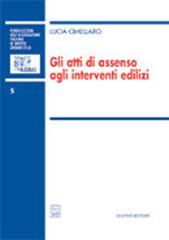 Gli atti di assenso agli interventi edilizi di Lucia Cimellaro edito da Giuffrè