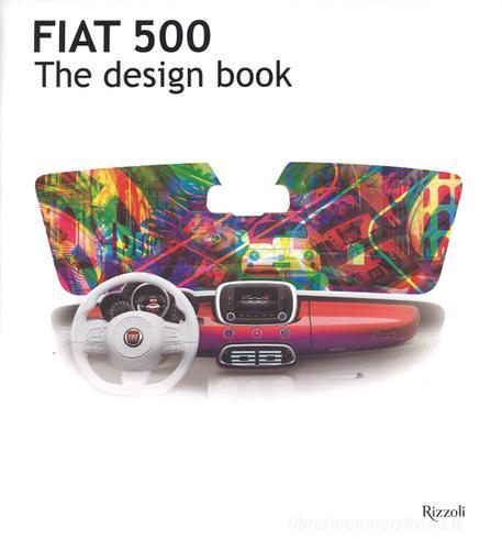 Fiat 500. The design book. Ediz. illustrata di Enrico Fagone edito da Rizzoli