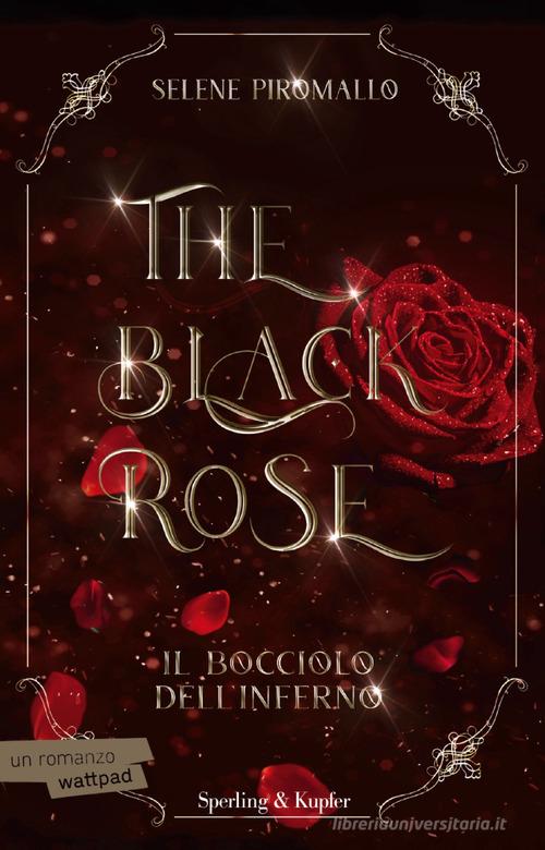Il bocciolo dell'inferno. The black rose vol.1 di Selene Piromallo -  9788820074685 in Narrativa rosa