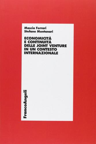 Economicità e continuità delle joint venture in un contesto internazionale di Mascia Ferrari, Stefano Montanari edito da Franco Angeli