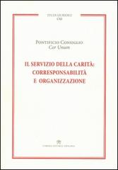 Il servizio della carità. Corresponsabilità e organizzazione edito da Libreria Editrice Vaticana