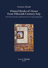 Printed books of hours from fifteenth-century Italy. The texts, the books, and the survival of a long-lasting genre di Cristina Dondi edito da Olschki
