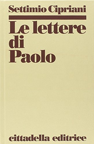 Le lettere di Paolo di Settimio Cipriani edito da Cittadella