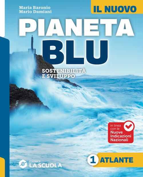 Il Nuovo Pianeta blu. Sostenibilità e sviluppo. Con Atlante, Le Regioni d'Italia. Per la Scuola media. Con e-book. Con espansione online vol. 1 di Maria Baronio, Mario Damiani edito da La Scuola SEI