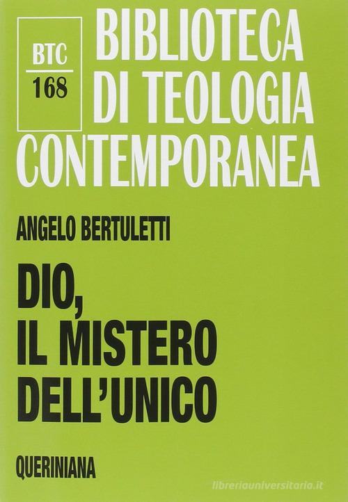 Dio, il mistero dell'unico di Angelo Bertuletti edito da Queriniana