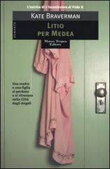 Litio per Medea di Kate Braverman edito da Tropea