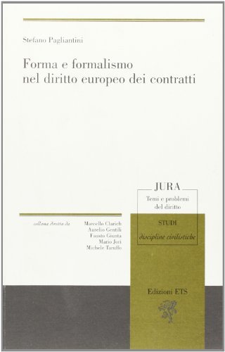 Forma e formalismo nel diritto europeo dei contratti di Stefano Pagliantini edito da Edizioni ETS