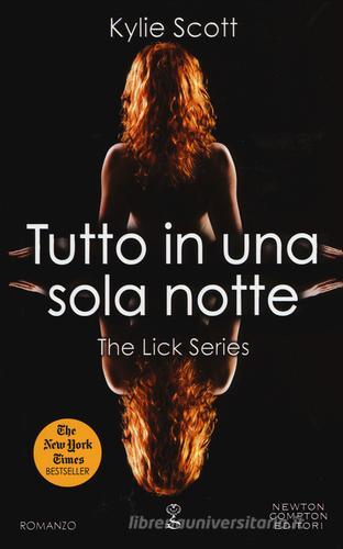 Tutto in una sola notte. The Lick series di Kylie Scott edito da Newton Compton