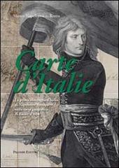 Carte d'Italie. La prima campagna d'Italia di Napoleone Bonaparte nella carta geografica di Bacler d'Albe edito da Palombi Editori
