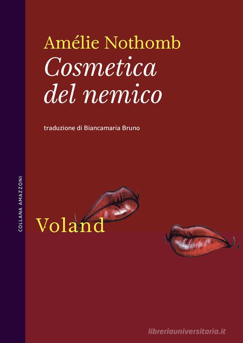 Cosmetica del nemico di Amélie Nothomb edito da Voland
