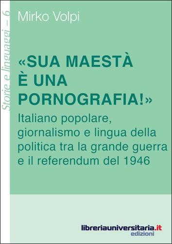 «Sua maestà è una pornografia!» di Mirko Volpi edito da libreriauniversitaria.it