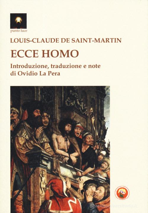 Ecce homo. Il nuovo uomo di Louis-Claude de Saint-Martin edito da Tipheret