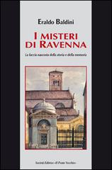 I misteri di Ravenna. La faccia nascosta della storia e della memoria di Eraldo Baldini edito da Il Ponte Vecchio