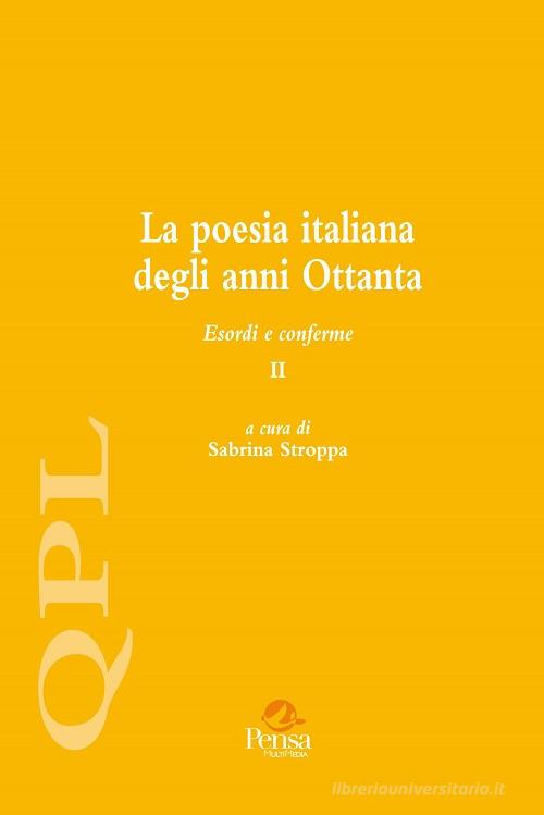 La poesia italiana degli anni Ottanta. Esordi e conferme vol.2 edito da Pensa Multimedia