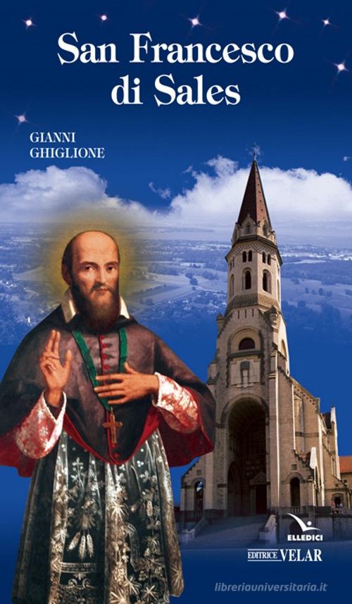 San Francesco di Sales di Gianni Ghiglione edito da Velar