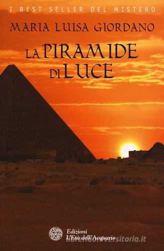 La piramide di luce di Maria Luisa Giordano edito da L'Età dell'Acquario