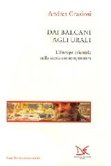 Dai Balcani agli Urali. L'Europa orientale nella storia contemporanea di Andrea Graziosi edito da Donzelli