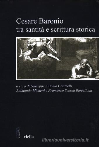 Cesare Baronio tra santità e scrittura storica edito da Viella