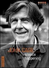 John Cage. Silence happening. Con CD Audio edito da Auditorium