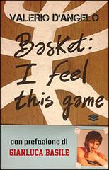 Basket. I feel this game di Valerio D'Angelo edito da Lithos