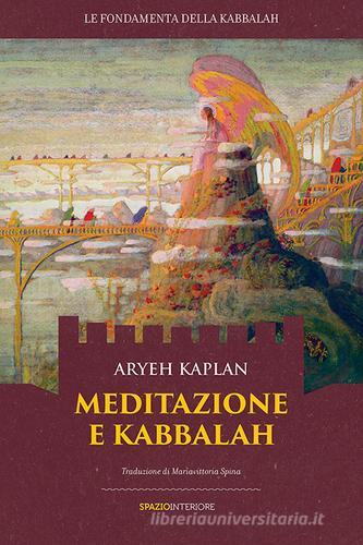 Meditazione e Kabbalah di Aryeh Kaplan edito da Spazio Interiore