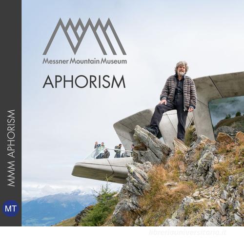 Messner mountain museum. Aphorism edito da Autopubblicato