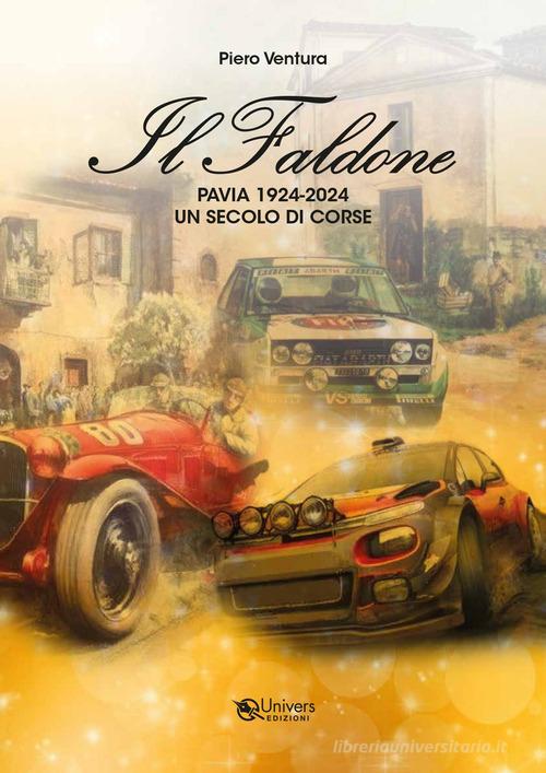 Faldone. Pavia 1924-2024 un secolo di corse di Piero Ventura edito da Univers