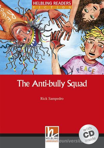 The Anti-bully Squad. Livello 2 (A1-A2). Helbling Readers Red Series. Con espansione online. Con CD-Audio di Rick Sanpedro edito da Helbling